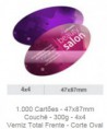 1.000 Cartões - 47x87mm Couchê - 300g - 4x4 Verniz Total Frente - Corte Oval